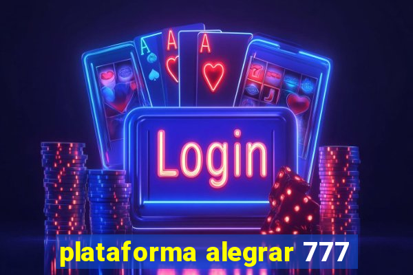 plataforma alegrar 777